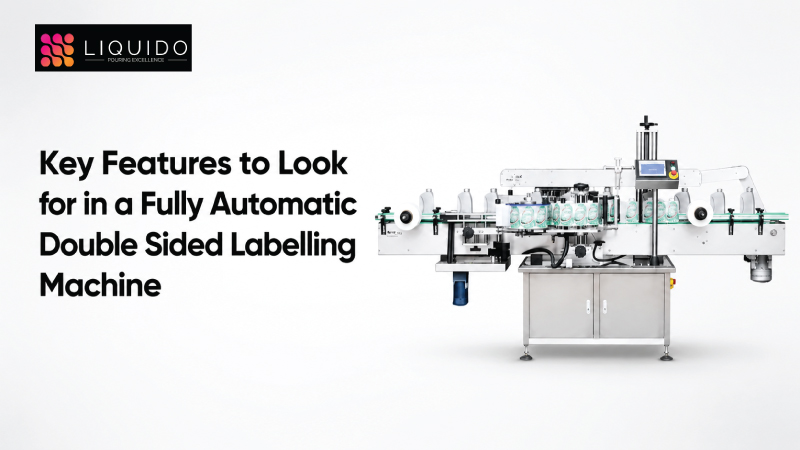 Key Features to Look for in a Fully Automatic Double Sided Labelling Machine